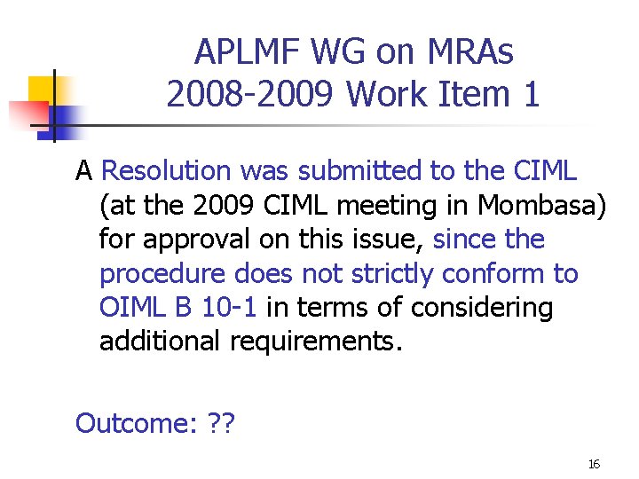 APLMF WG on MRAs 2008 -2009 Work Item 1 A Resolution was submitted to APLMF WG on MRAs 2008 -2009 Work Item 1 A Resolution was submitted to