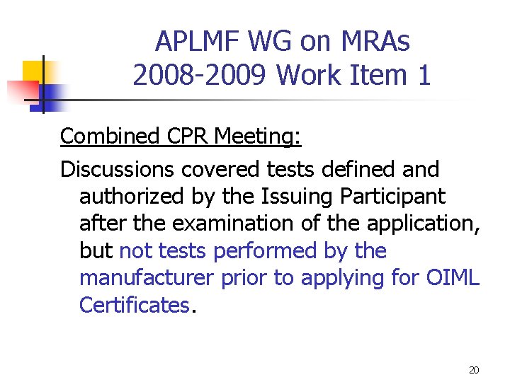 APLMF WG on MRAs 2008 -2009 Work Item 1 Combined CPR Meeting: Discussions covered