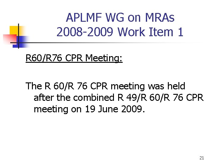 APLMF WG on MRAs 2008 -2009 Work Item 1 R 60/R 76 CPR Meeting: