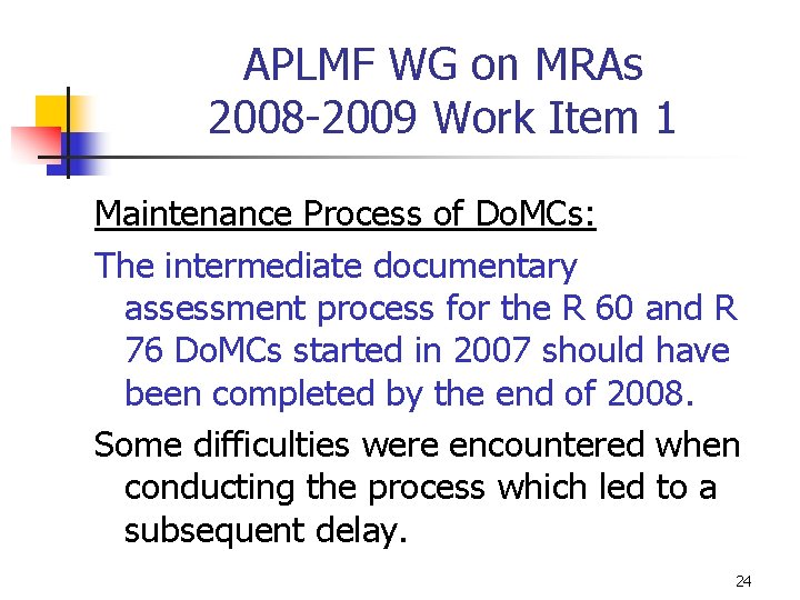 APLMF WG on MRAs 2008 -2009 Work Item 1 Maintenance Process of Do. MCs: