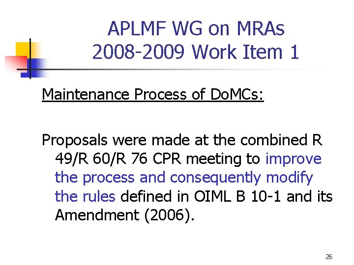 APLMF WG on MRAs 2008 -2009 Work Item 1 Maintenance Process of Do. MCs: APLMF WG on MRAs 2008 -2009 Work Item 1 Maintenance Process of Do. MCs:
