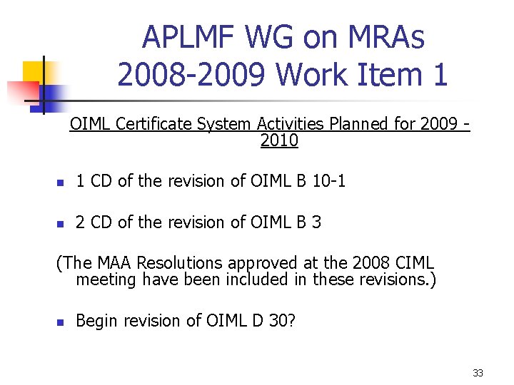 APLMF WG on MRAs 2008 -2009 Work Item 1 OIML Certificate System Activities Planned