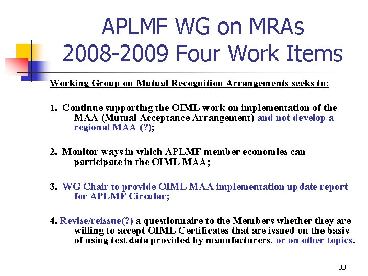 APLMF WG on MRAs 2008 -2009 Four Work Items Working Group on Mutual Recognition