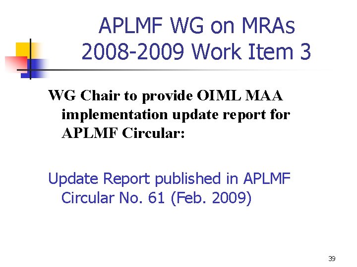 APLMF WG on MRAs 2008 -2009 Work Item 3 WG Chair to provide OIML APLMF WG on MRAs 2008 -2009 Work Item 3 WG Chair to provide OIML
