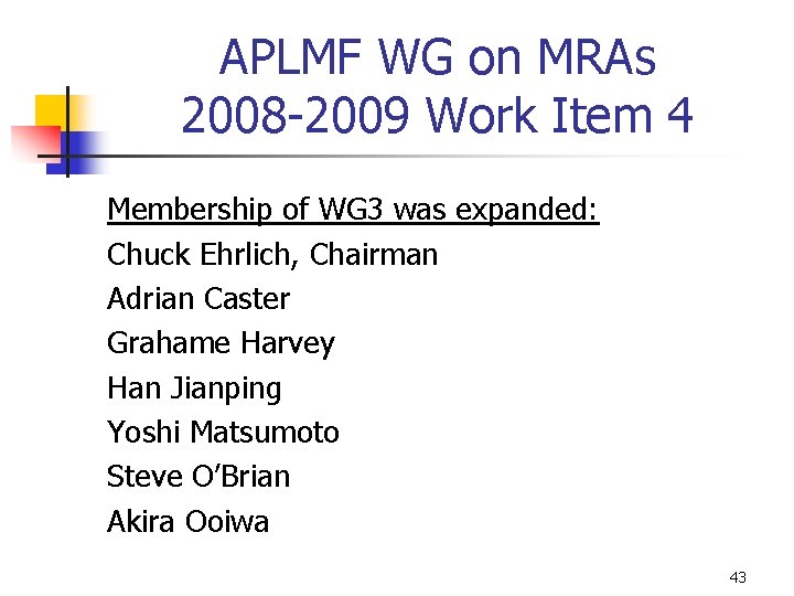 APLMF WG on MRAs 2008 -2009 Work Item 4 Membership of WG 3 was