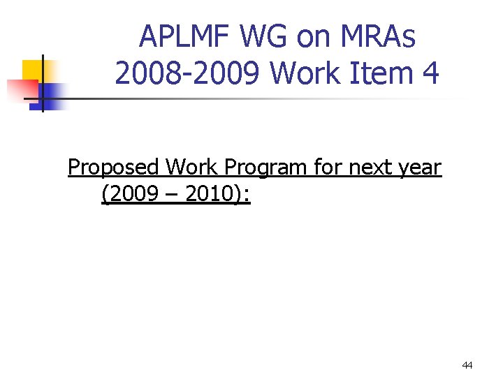 APLMF WG on MRAs 2008 -2009 Work Item 4 Proposed Work Program for next