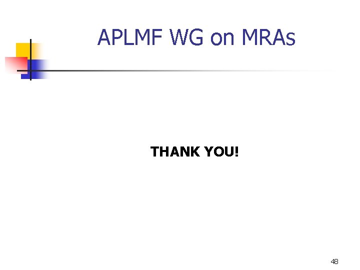 APLMF WG on MRAs THANK YOU! 48 APLMF WG on MRAs THANK YOU! 48