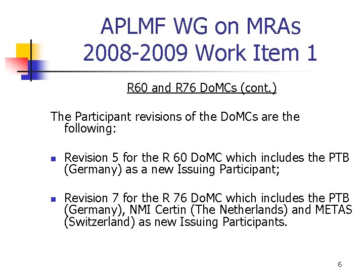 APLMF WG on MRAs 2008 -2009 Work Item 1 R 60 and R 76