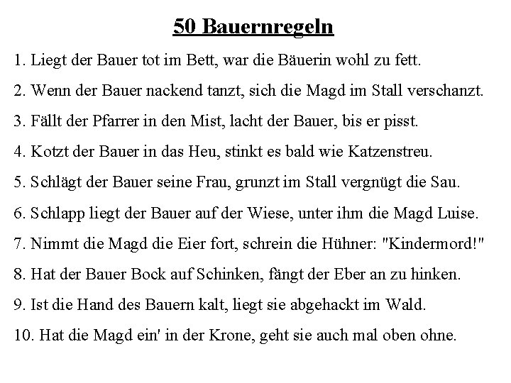 50 Bauernregeln 1. Liegt der Bauer tot im Bett, war die Bäuerin wohl zu