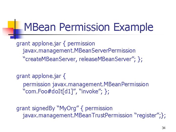 MBean Permission Example grant applone. jar { permission javax. management. MBean. Server. Permission “create. MBean Permission Example grant applone. jar { permission javax. management. MBean. Server. Permission “create.