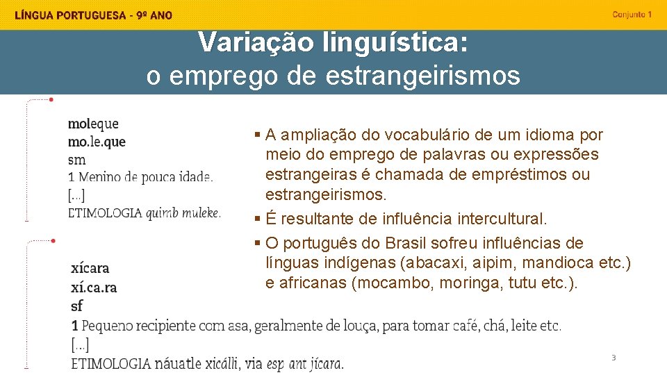 Variação linguística: linguística o emprego de estrangeirismos § A ampliação do vocabulário de um