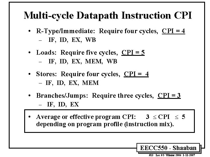 Multi-cycle Datapath Instruction CPI • R-Type/Immediate: Require four cycles, CPI = 4 – IF,