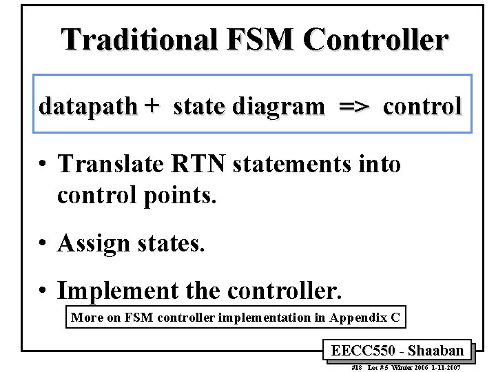 Traditional FSM Controller datapath + state diagram => control • Translate RTN statements into