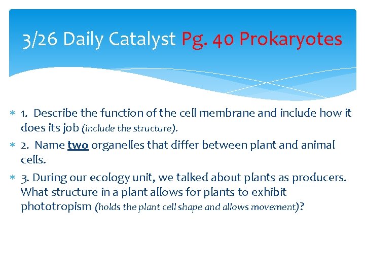 3/26 Daily Catalyst Pg. 40 Prokaryotes 1. Describe the function of the cell membrane