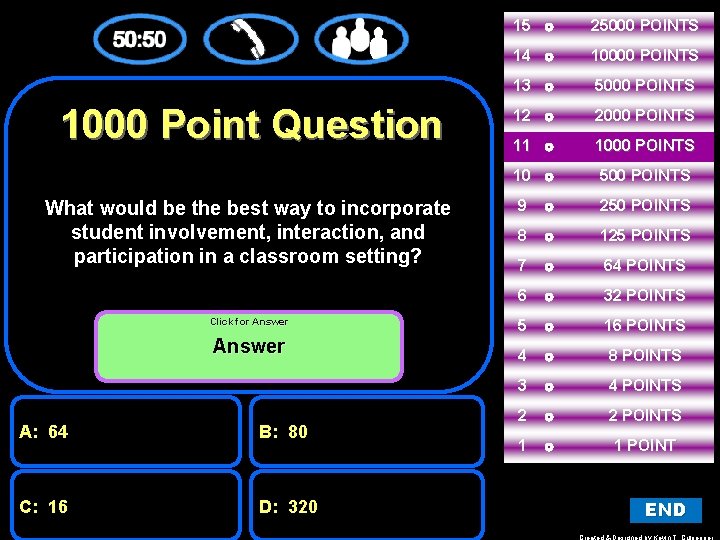1000 Point Question What would be the best way to incorporate student involvement, interaction,