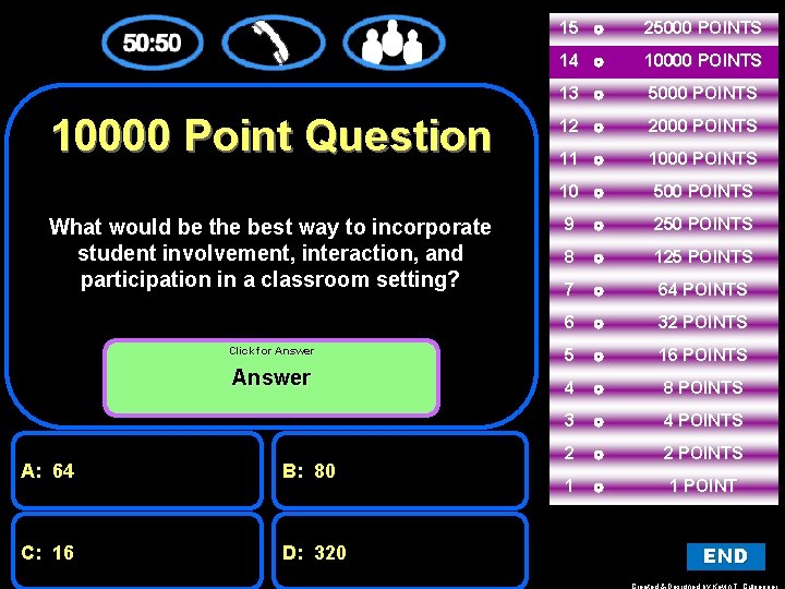 10000 Point Question What would be the best way to incorporate student involvement, interaction,