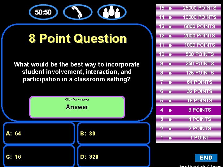 8 Point Question What would be the best way to incorporate student involvement, interaction,