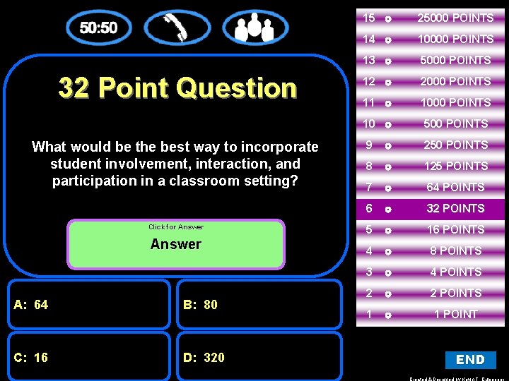 32 Point Question What would be the best way to incorporate student involvement, interaction,