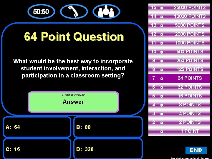 64 Point Question What would be the best way to incorporate student involvement, interaction,