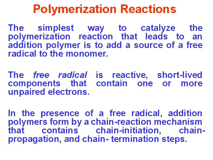 Polymerization Reactions The simplest way to catalyze the polymerization reaction that leads to an