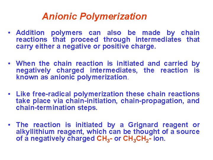 Anionic Polymerization • Addition polymers can also be made by chain reactions that proceed