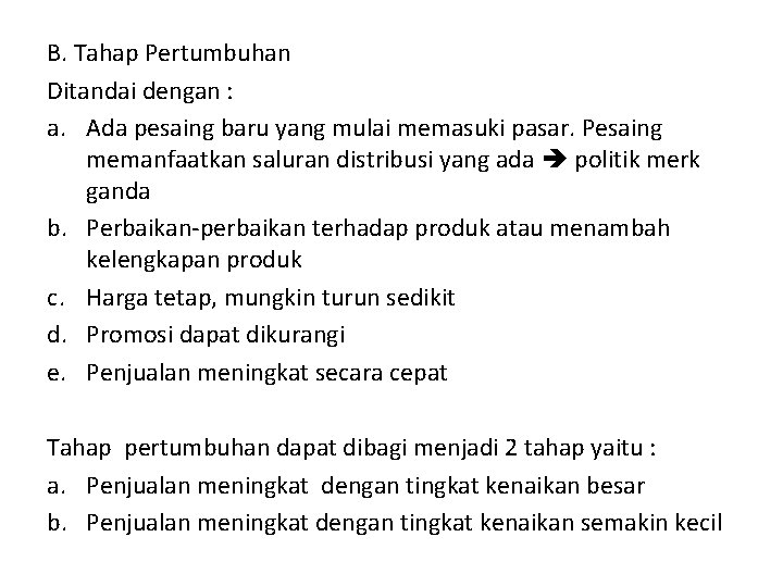 B. Tahap Pertumbuhan Ditandai dengan : a. Ada pesaing baru yang mulai memasuki pasar.
