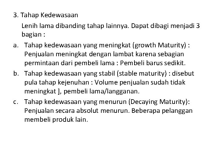 3. Tahap Kedewasaan Lenih lama dibanding tahap lainnya. Dapat dibagi menjadi 3 bagian :