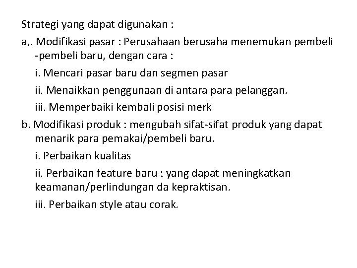 Strategi yang dapat digunakan : a, . Modifikasi pasar : Perusahaan berusaha menemukan pembeli