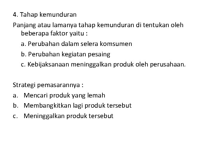 4. Tahap kemunduran Panjang atau lamanya tahap kemunduran di tentukan oleh beberapa faktor yaitu