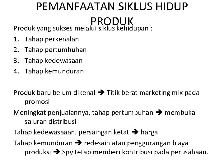 PEMANFAATAN SIKLUS HIDUP PRODUK Produk yang sukses melalui siklus kehidupan : 1. 2. 3.