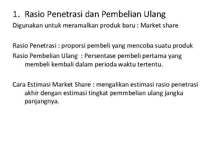 1. Rasio Penetrasi dan Pembelian Ulang Digunakan untuk meramalkan produk baru : Market share