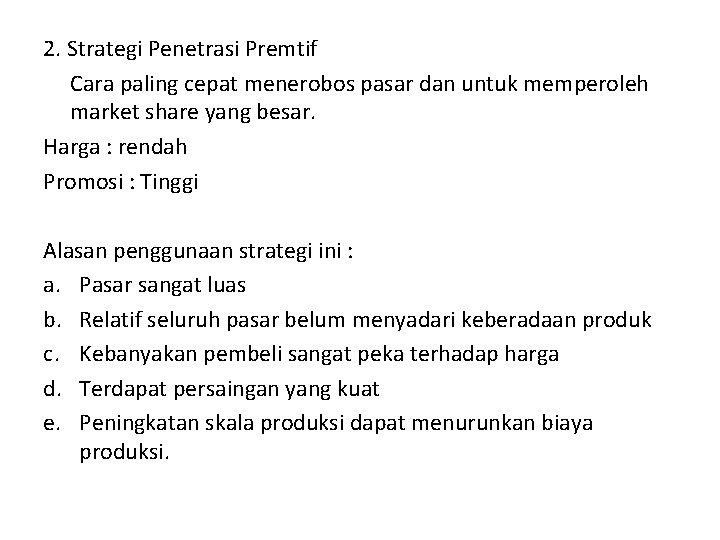 2. Strategi Penetrasi Premtif Cara paling cepat menerobos pasar dan untuk memperoleh market share