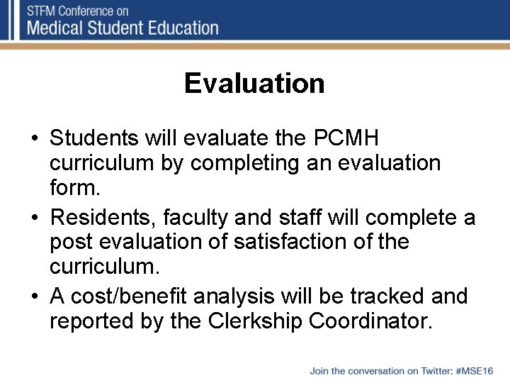 Evaluation • Students will evaluate the PCMH curriculum by completing an evaluation form. •