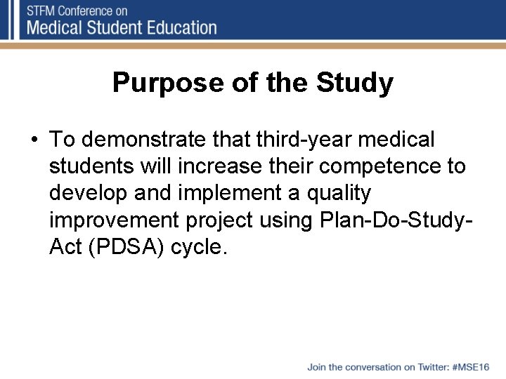 Purpose of the Study • To demonstrate that third-year medical students will increase their
