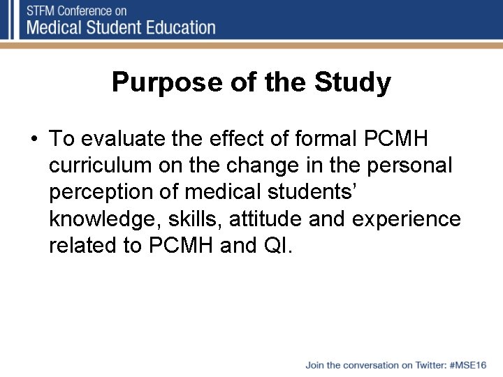 Purpose of the Study • To evaluate the effect of formal PCMH curriculum on