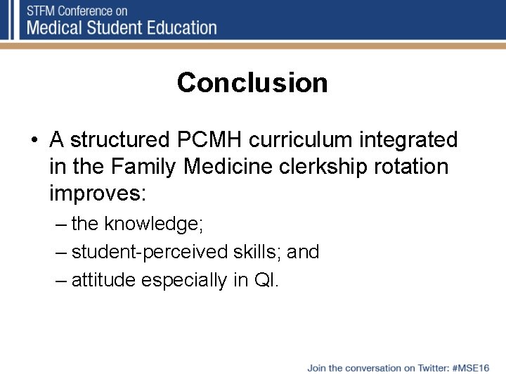 Conclusion • A structured PCMH curriculum integrated in the Family Medicine clerkship rotation improves: