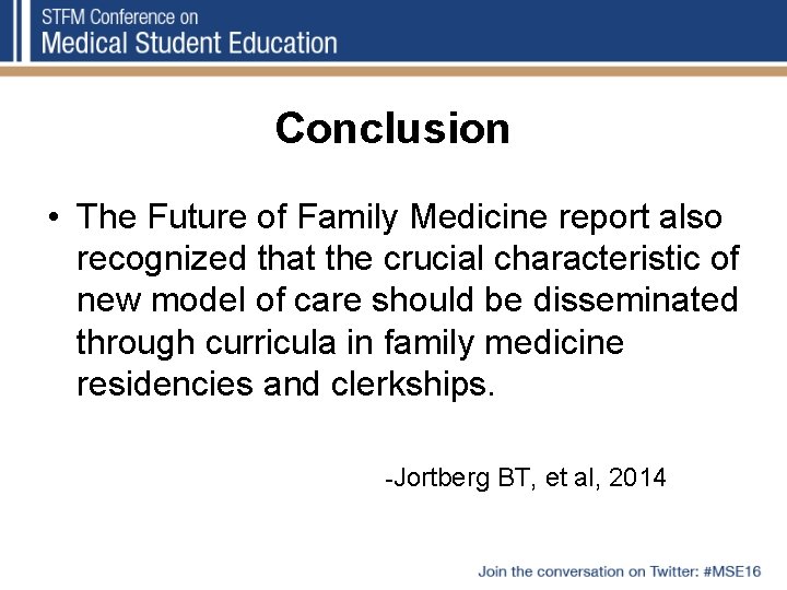 Conclusion • The Future of Family Medicine report also recognized that the crucial characteristic