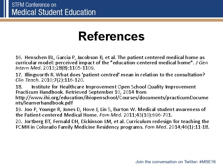 References 16. Henschen BL, Garcia P, Jacobson B, et al. The patient centered medical