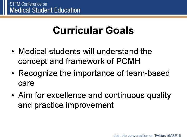 Curricular Goals • Medical students will understand the concept and framework of PCMH •