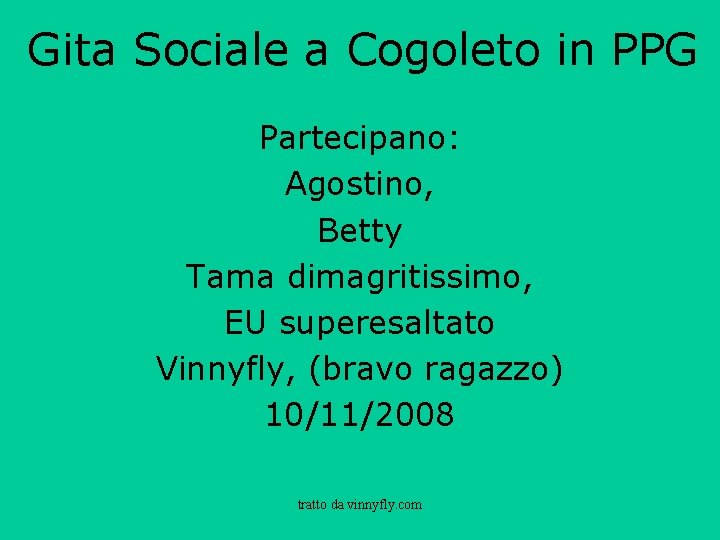 Gita Sociale a Cogoleto in PPG Partecipano: Agostino, Betty Tama dimagritissimo, EU superesaltato Vinnyfly,