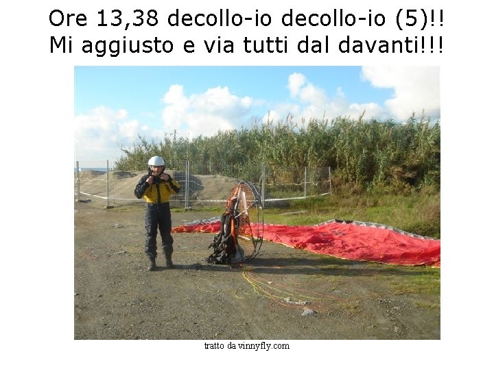 Ore 13, 38 decollo-io (5)!! Mi aggiusto e via tutti dal davanti!!! tratto da