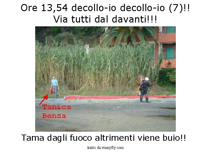 Ore 13, 54 decollo-io (7)!! Via tutti dal davanti!!! Tama dagli fuoco altrimenti viene