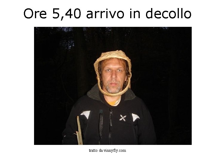 Ore 5, 40 arrivo in decollo tratto da vinnyfly. com 