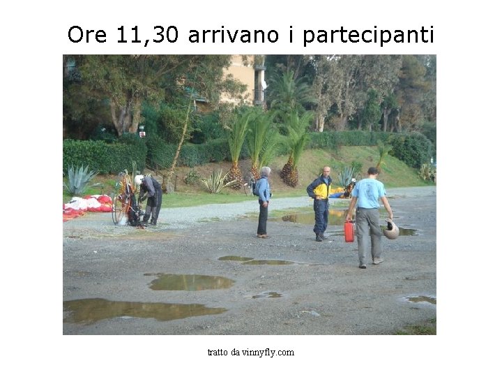 Ore 11, 30 arrivano i partecipanti tratto da vinnyfly. com 