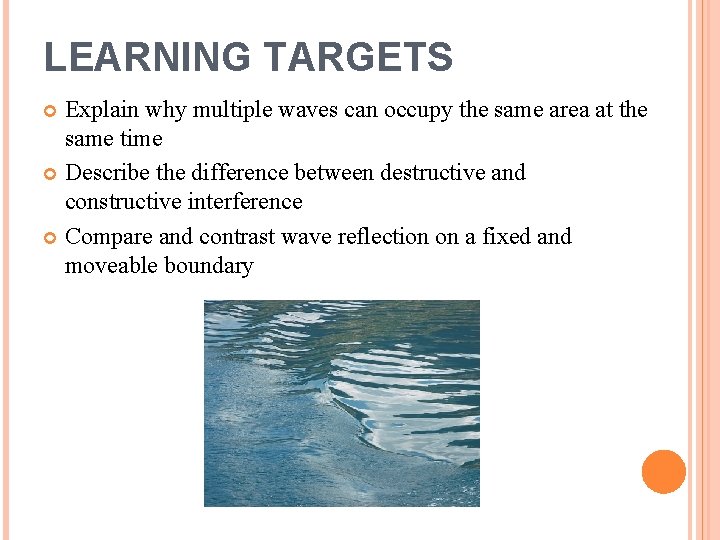 LEARNING TARGETS Explain why multiple waves can occupy the same area at the same