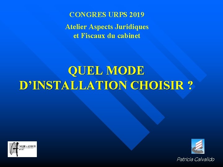 CONGRES URPS 2019 Atelier Aspects Juridiques et Fiscaux du cabinet QUEL MODE D’INSTALLATION CHOISIR