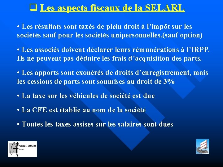 q Les aspects fiscaux de la SELARL • Les résultats sont taxés de plein