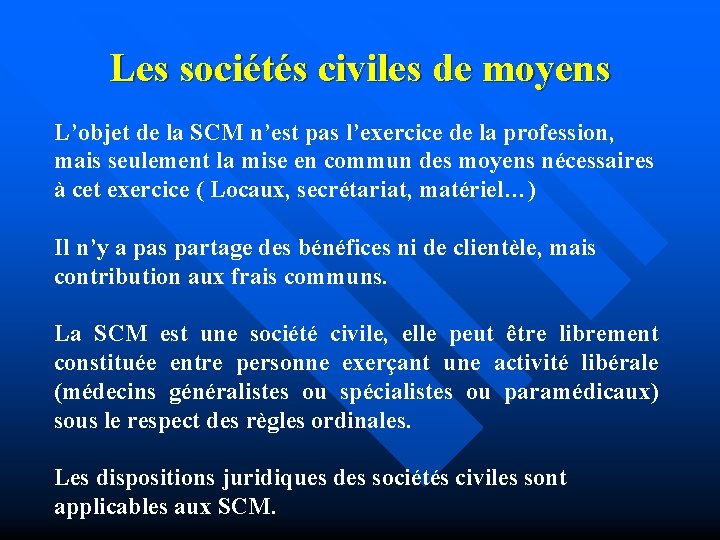 Les sociétés civiles de moyens L’objet de la SCM n’est pas l’exercice de la