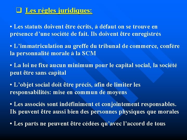 q Les règles juridiques: • Les statuts doivent être écrits, à défaut on se