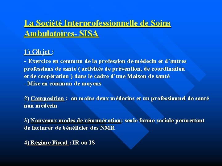 La Société Interprofessionnelle de Soins Ambulatoires- SISA 1) Objet : - Exercice en commun